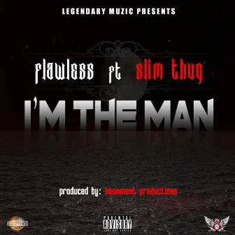 I'm the Man (feat. Slim Thug) - Single by Flawless