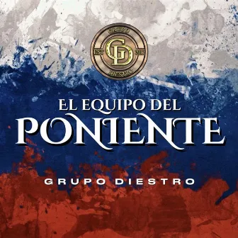 El Equipo del Poniente by Grupo Diestro