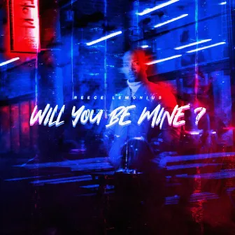 Will You Be Mine? by Reece Lemonius