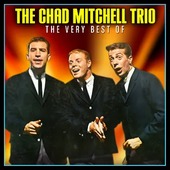 The Very Best of the Chad Mitchell Trio by Chad Mitchell Trio