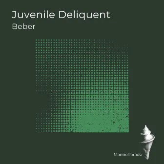 Juvenile Deliquent by Beber