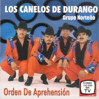 Orden de Aprenhension by Los Canelos De Durango