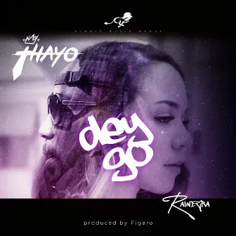 Dey Go by King Thayo