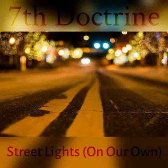 Street Lights (On Our Own) by 7th Doctrine