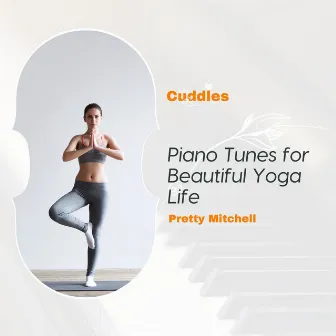 Piano Tunes For Beautiful Yoga Life by Pretty Mitchell