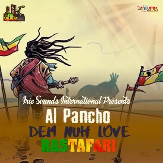 Dem Nuh Love Rastafari - Single by Al Pancho