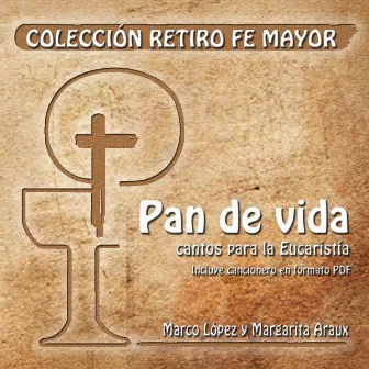 Pan de Vida, Cantos para la Eucaristía by Marco López