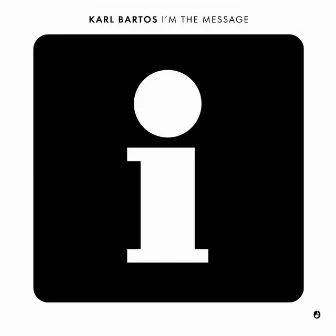 I'm The Message by Karl Bartos