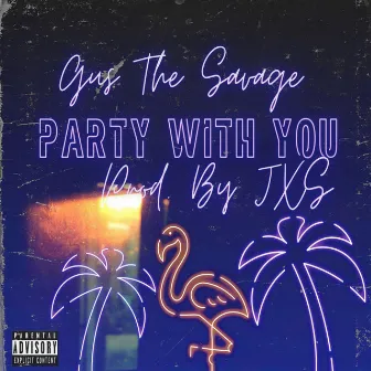 Party with you by Gus The Savage