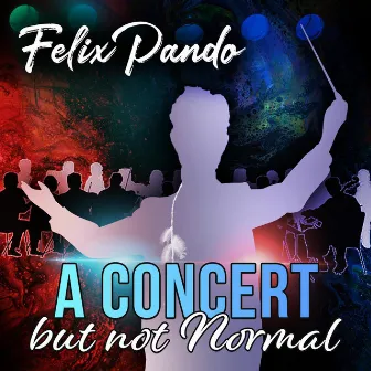 A Concert but Not Normal (Live) by Felix Pando