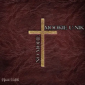 No More by Mookie U-Nik