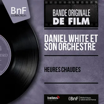 Heures chaudes (Original Motion Picture Soundtrack, Mono Version) by Daniel White et son orchestre