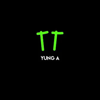 TT by Yung A