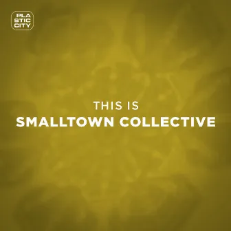 This is Smalltown Collective by Smalltown Collective