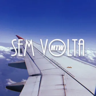 Sem Volta by MTW