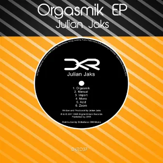 Orgasmik Ep by Dj Julian Jaks