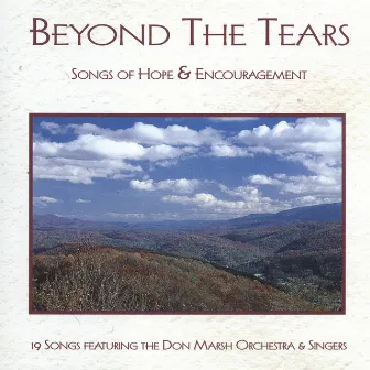 Beyond The Tears: Songs Of Hope & Encouragement by Don Marsh Orchestra