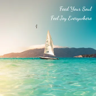 Feel Joy Everywhere by Feed Your Soul