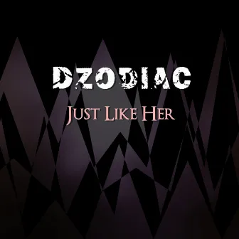 Just Like Her by Dzodiac