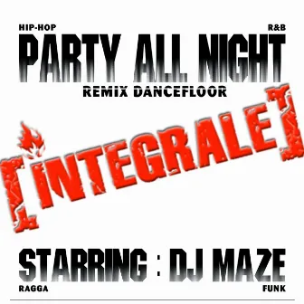 Party All Night: Integrale (Remix Dancefloor) by DJ Maze