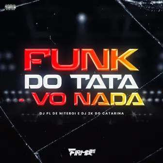 FUNK DO TATA - VO NADA by Dj 2K do Catarina