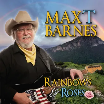 Rainbows & Roses by Max T. Barnes