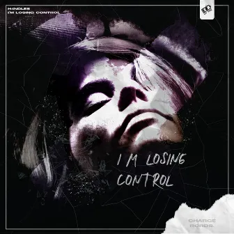 I'm Losing Control by H4NDLES