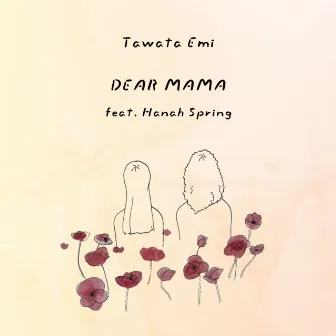 DEAR MAMA by Emi Tawata