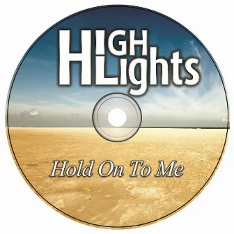 Hold On To Me by Highlights