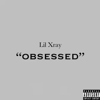 Obsessed by Lil Xray