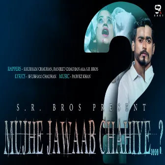 Mujhe Jawab chahiye by Unknown Artist