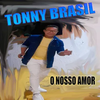 O Nosso Amor by Tonny Brasil