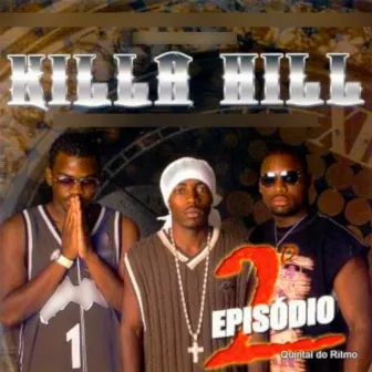 2º Episódio by Killa Hill