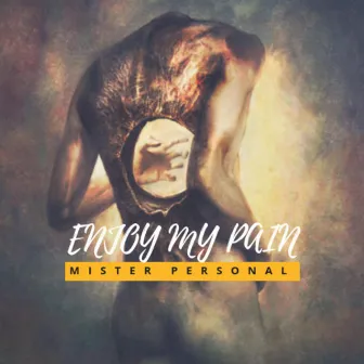 Enjoy My Pain by Mister Personal