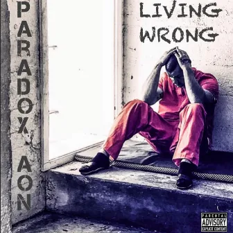 Living Wrong by Paradox AON