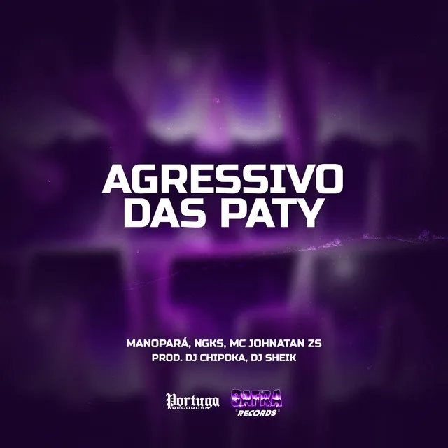 AGRESSIVO DAS PATY