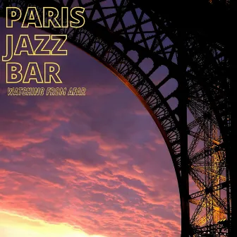 Watching From Afar by Paris Jazz Bar