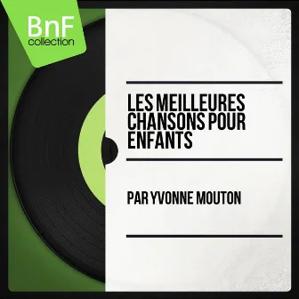 Les meilleures chansons pour enfants by Yvonne Mouton