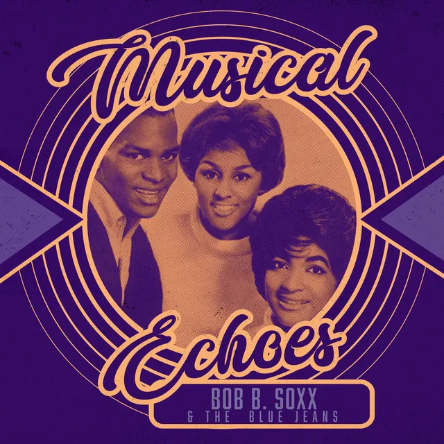 Musical Echoes of Bob B. Soxx & the Blue Jeans