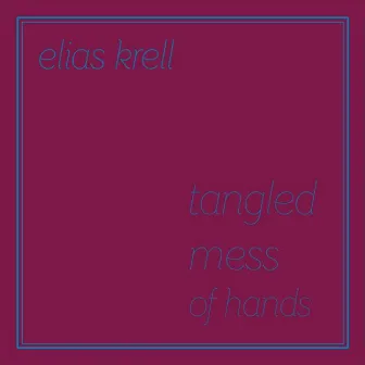 Tangled Mess of Hands by Elias Krell