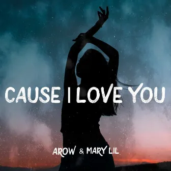 Cause I Love You by Mary Lil