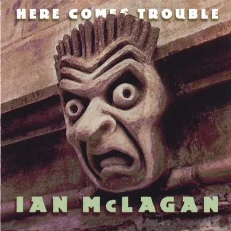 Here Comes Trouble by Ian McLagan