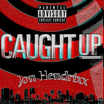 Caught Up by Jon Hendrixx