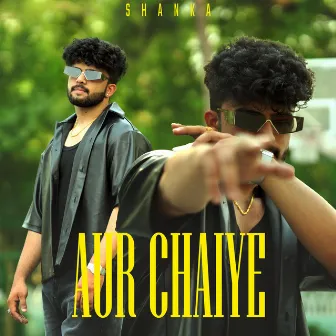 Aur Chaiye by Shanka