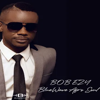 Bluewave Afrosoul by Bob Ezy