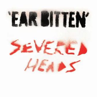 Ear Bitten by Severed Heads