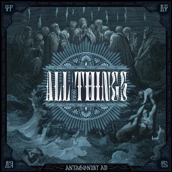 All Things by Antagonist A.D