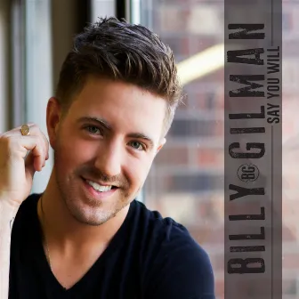 Say You Will by Billy Gilman