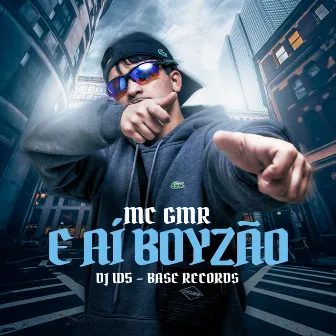 E Aí Boyzão by Mc GMR