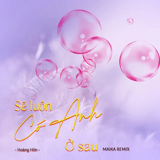 Sẽ Luôn Có Anh ở Sau - Maika Remix